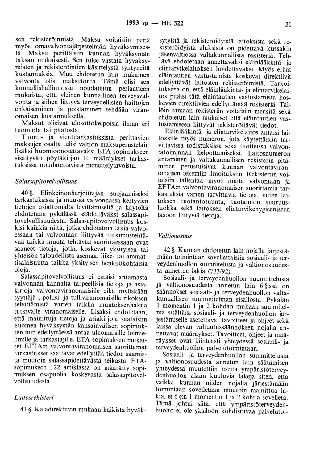 1993 vp - HE 322 21 sen rekisteröinnistä. Maksu voitaisiin periä myös omavalvontajärjestelmän hyväksymisestä. Maksu perittäisiin kunnan hyväksymän taksan mukaisesti.