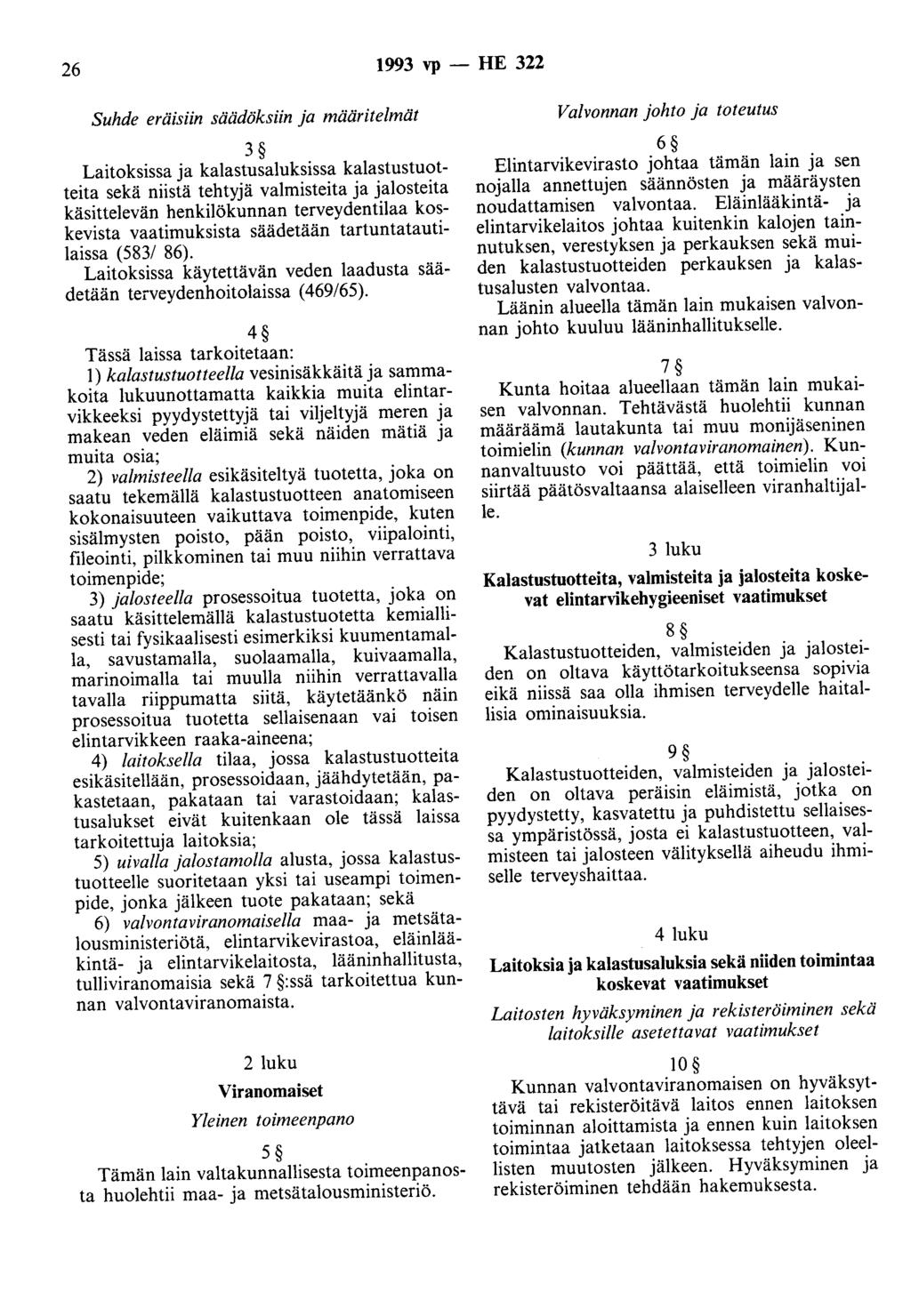 26 1993 vp - HE 322 Suhde eräisiin säädöksiin ja määritelmät 3 Laitoksissa ja kalastusaluksissa kalastustuotteita sekä niistä tehtyjä valmisteita ja jalosteita käsittelevän henkilökunnan