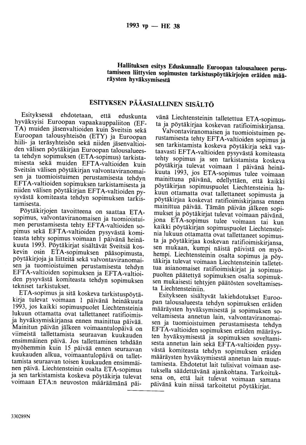 1993 vp - HE 38 Hallituksen esitys Eduskunnalle Euroopan talousalueen perustamiseen liittyvien sopimusten tarkistuspöytäkirjojen eräiden määräysten hyväksymisestä ESITYKSEN PÄÄASIALLINEN SISÄLTÖ