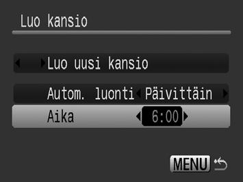 224 Päivämäärän ja ajan asettaminen kansion automaattiselle luomiselle 1 Valitse [Luo kansio]. 1. Paina MENU-painiketta. 2. Valitse - tai -painikkeella -valikko. 3.