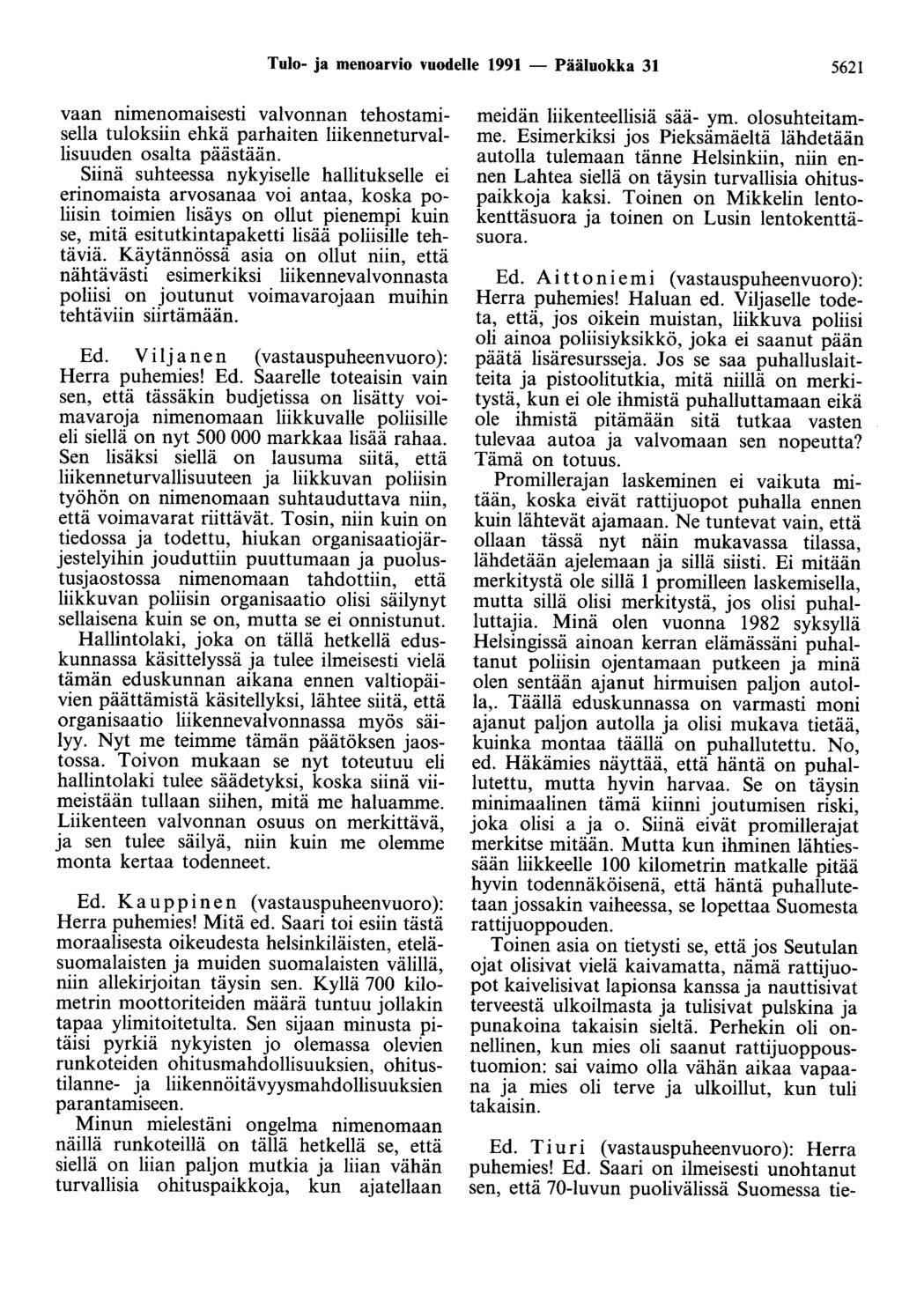 Tulo- ja menoarvio vuodelle 1991 - Pääluokka 31 5621 vaan nimenomaisesti valvonnan tehostamisella tuloksiin ehkä parhaiten liikenneturvallisuuden osalta päästään.