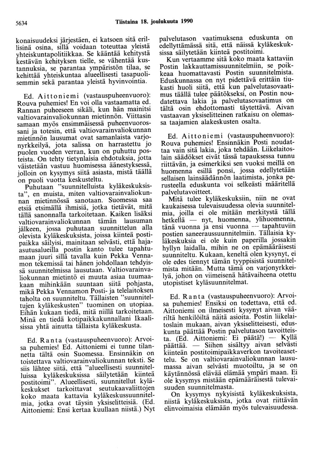 5634 Tiistaina 18. joulukuuta 1990 konaisuudeksi järjestäen, ei katsoen sitä erillisinä osina, sillä voidaan toteuttaa yleistä yhteiskuntapolitiikkaa.