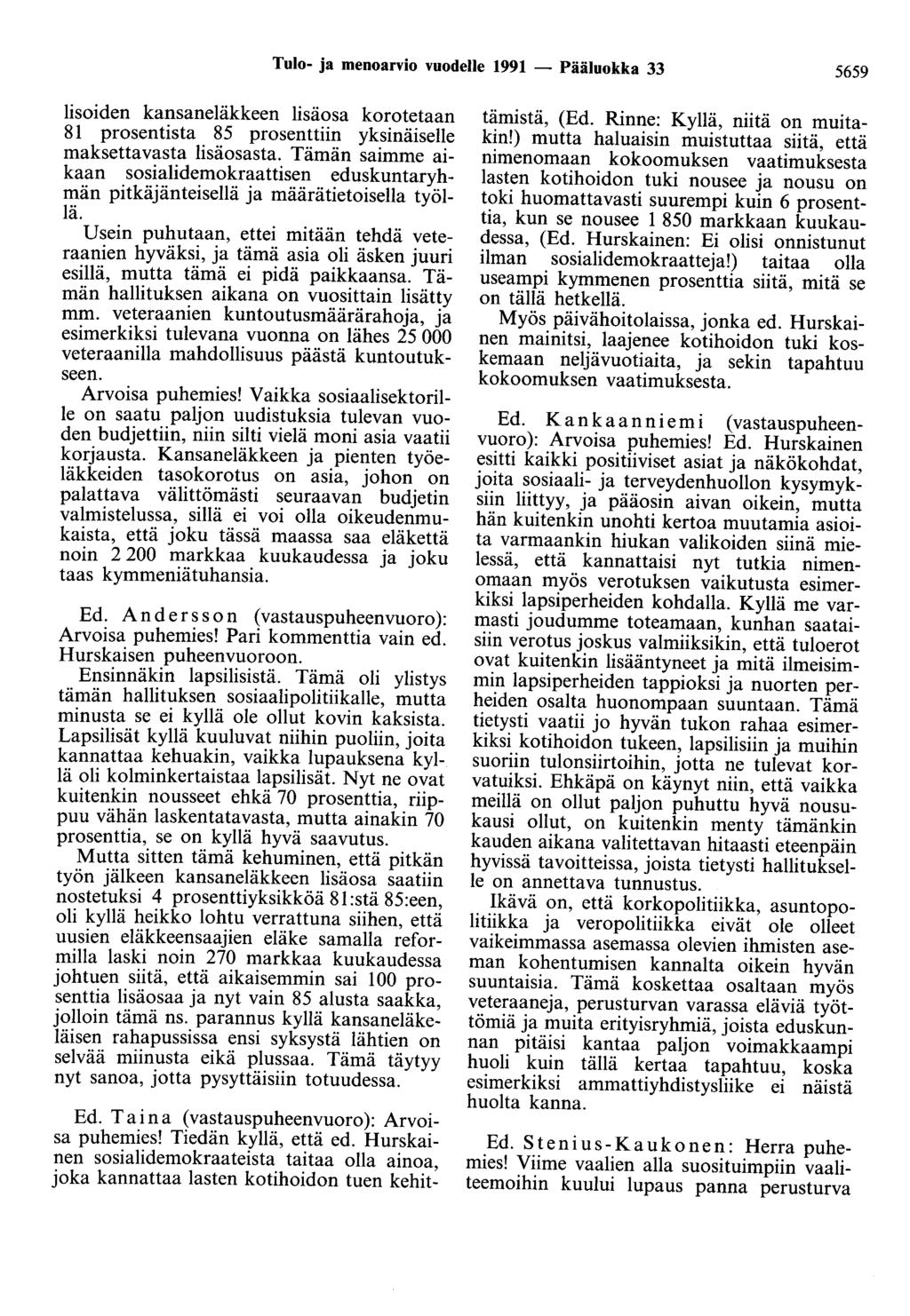 Tulo- ja menoarvio vuodelle 1991 - Pääluokka 33 5659 lisoiden kansaneläkkeen lisäosa korotetaan 81 prosentista 85 prosenttiin yksinäiselle maksettavasta lisäosasta.