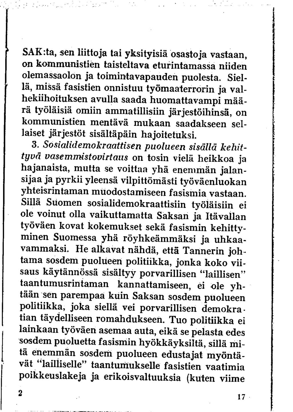 SAK:ta, sen liittoja tai yksityisiä osastoja vastaan, on kommunistien taisteltava eturintamassa niiden olemassaolon ja toimintavapauden puolesta.