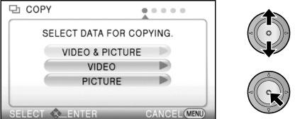 (Koska videotiedosto ja valokuvatiedostot on kopioitava eri levyille, tarvitset vähintään kaksi levyä). Valitse [NEXT], paina ohjauspainiketta keskeltä ja jatka vaiheeseen 6.