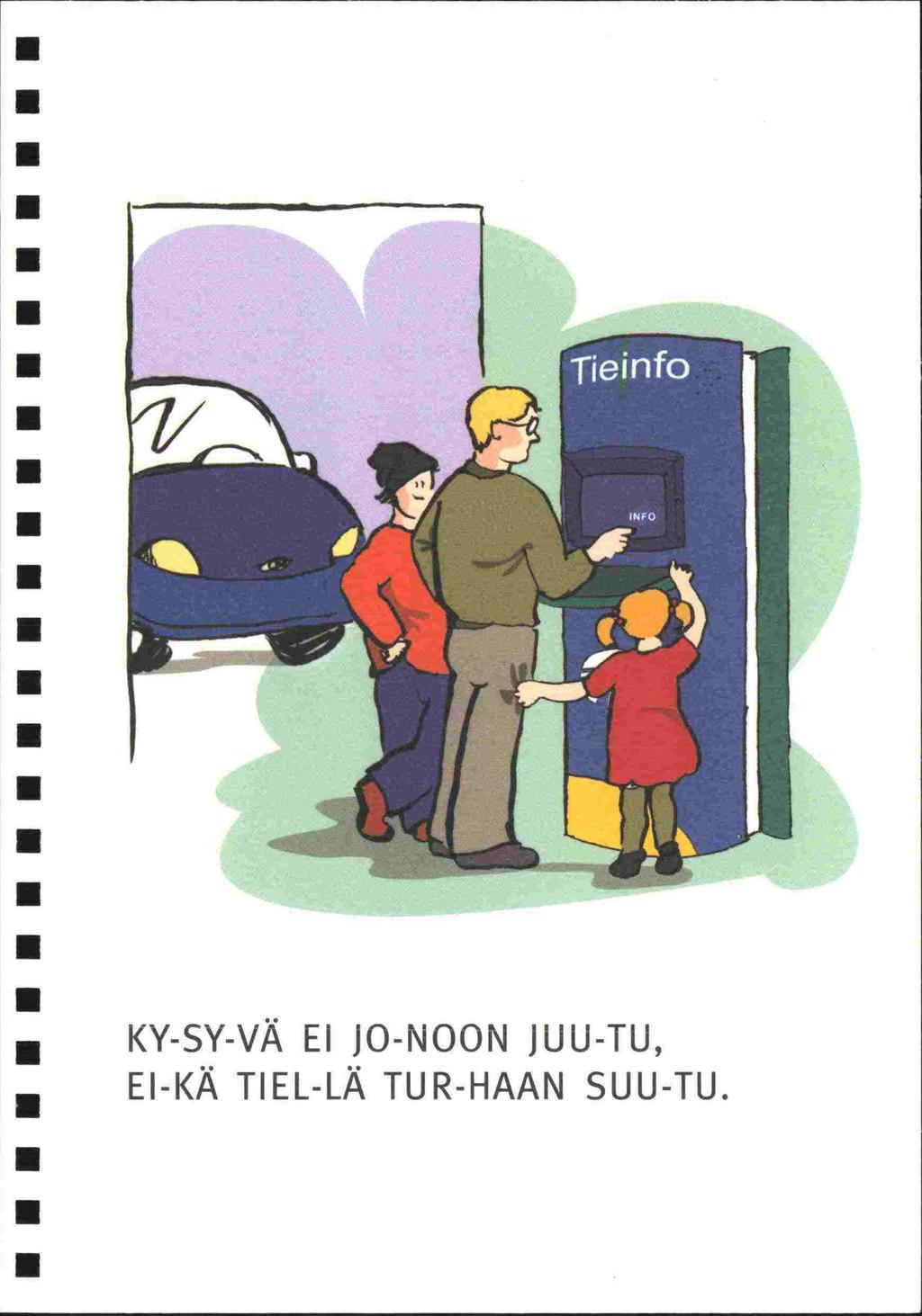 KY-SY-VÄ EI JO-NOON JUU-TU,