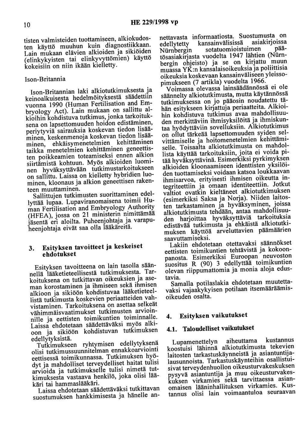 10 HE 229/1998 vp tisten valmisteiden tuottamiseen, alkiokudosten käyttö muuhun kuin diagnostiikkaan.