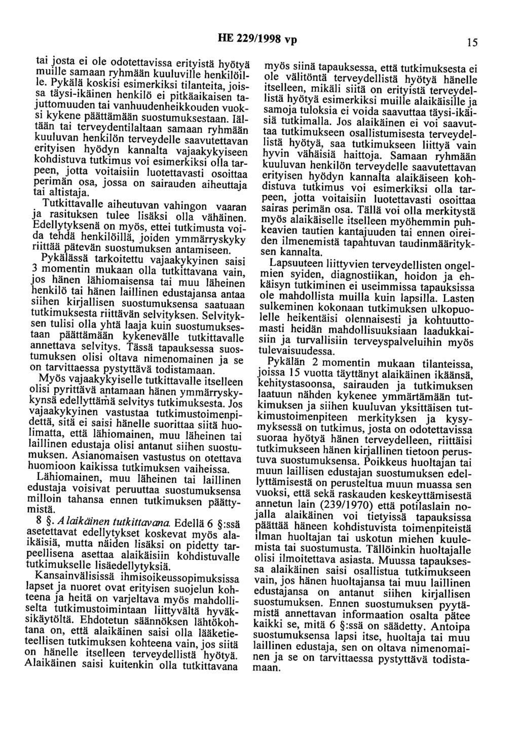 HE 229/1998 vp 15 tai josta ei ole odotettavissa erityistä hyötyä muille samaan ryhmään kuuluville henkilöille.