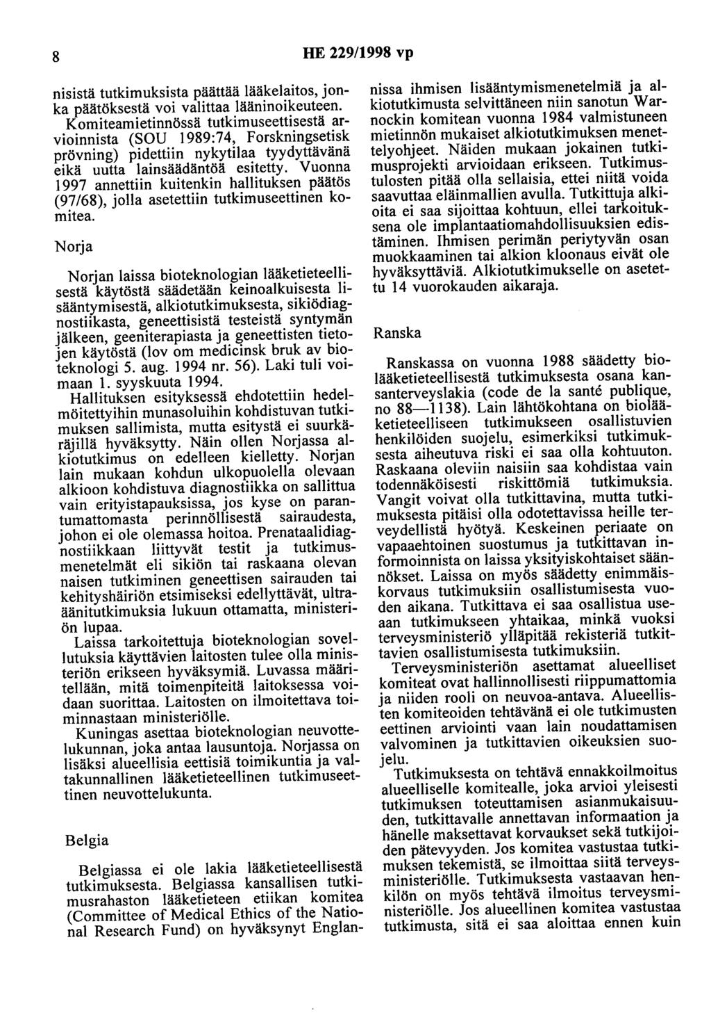 8 HE 229/1998 vp nisistä tutkimuksista päättää lääkelaitos, jonka päätöksestä voi valittaa lääninoikeuteen.