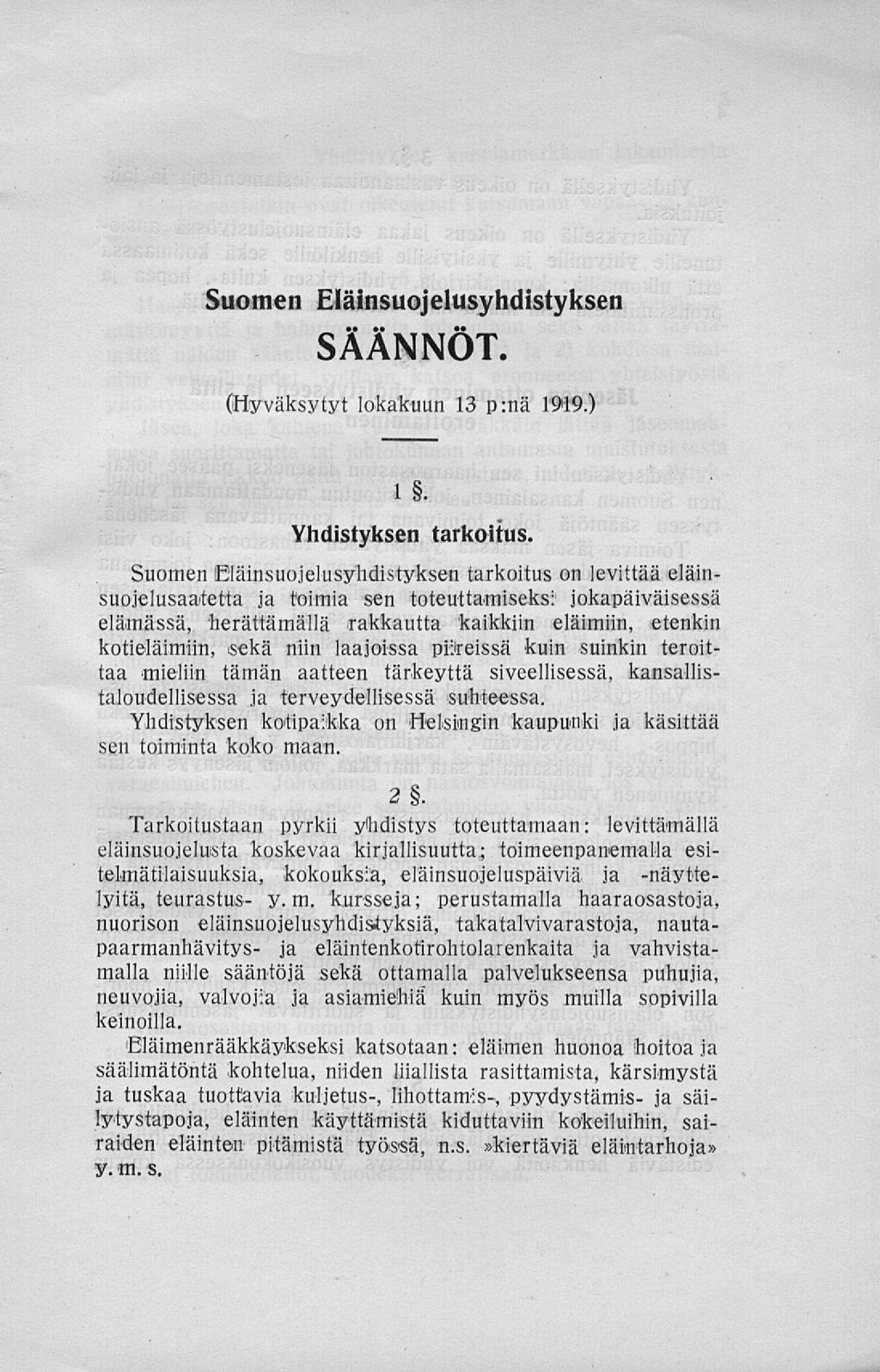 Suomen Eläinsuojelusyhdistyksen SÄÄNNÖT. (Hyväksytyt lokakuun 13 p:nä 1919.) Yhdistyksen tarkoitus.