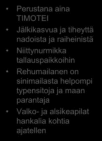 Nurmiseos keväällä 2017 Lajit ja lajikkeet Osuus, % Tenho-timotei 20 Nuutti-timotei 10 Switch-timotei 10 Kasper-nurminata 10 Balin-niittynurmikka 10 Mathilde -englanninraiheinä 5