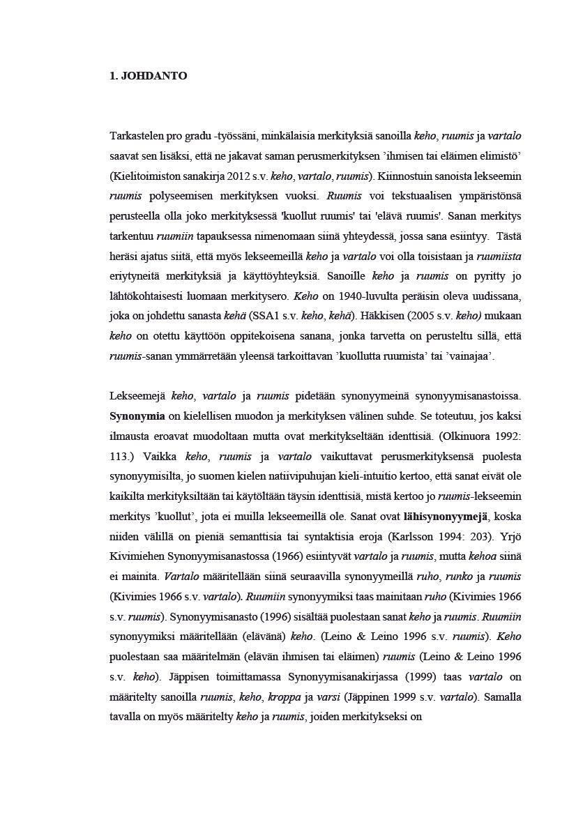1.JOHDANTO Tarkastelenprogradu-työsäni,minkälaisiamerkityksiäsanoilakeho,ruumisjavartalo saavatsenlisäksi,etänejakavatsamanperusmerkityksen ihmisentaieläimenelimistö (Kielitoimistonsanakirja2012s.v.keho,vartalo,ruumis).