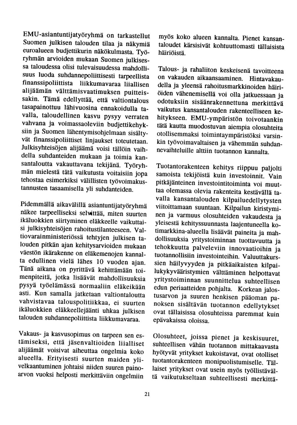EMU-asiantuntijatyöryhmä on tarkastellut Suomen julkisen talouden tilaa ja näkymiä euroalueen budjettikurin näkökulmasta.