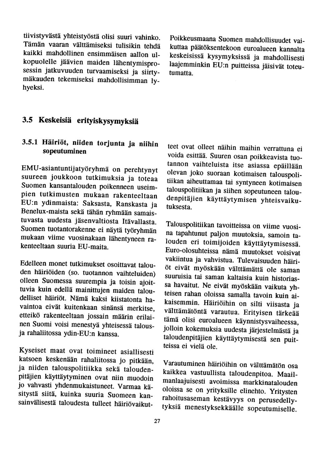 tiivistyvästä yhteistyöstä olisi suuri vahinko.