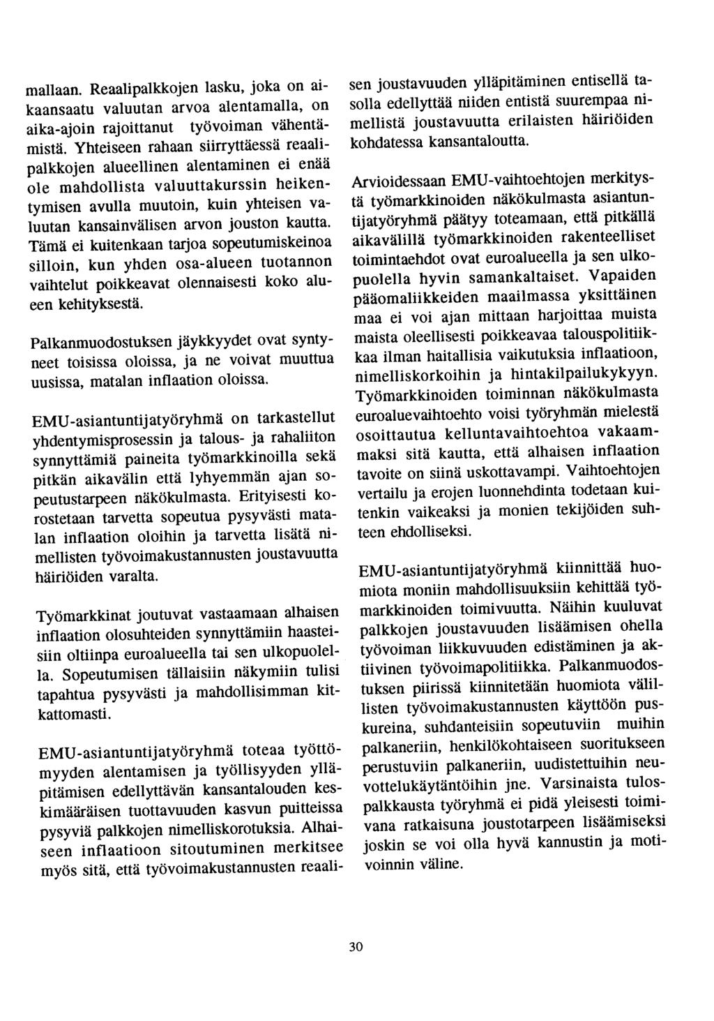 mallaan. Reaalipalkkojen lasku, joka on aikaansaatu valuutan arvoa alentamalla, on aika-ajoin rajoittanut työvoiman vähentämistä.