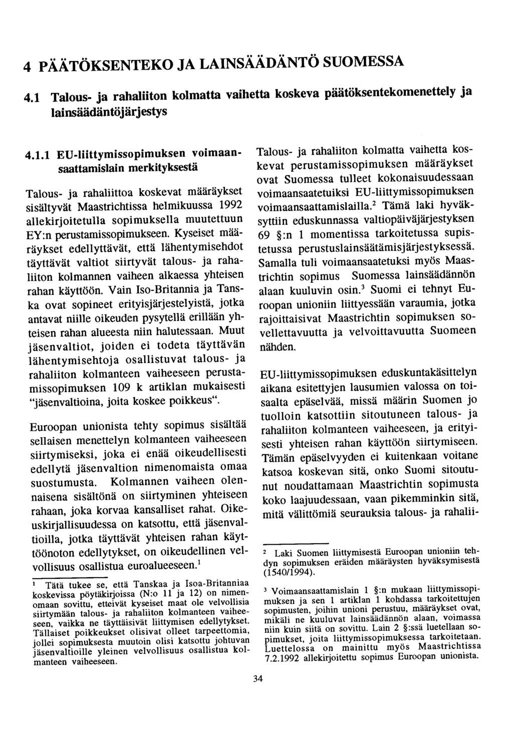 4 PÄÄTÖKSENTEKO JA LAINSÄÄDÄNTÖ SUOMESSA 4.1 