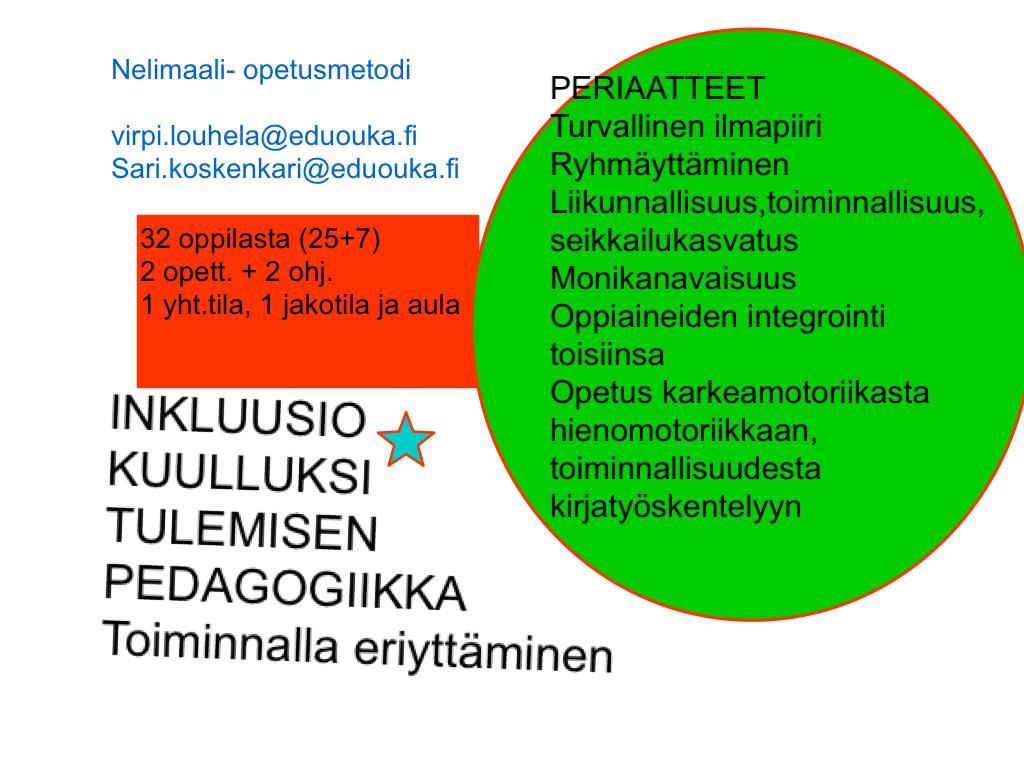 Oppilaiden ryhmittely oppimistyylien mukaan (Kuopion Pirtin koulun Luotsi-malli) Siniset verbaalisia, aktiivisia, toiminnallisia, käytännönälykkäitä Vihreät Oppivat tekemällä ja