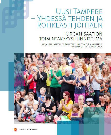 Toimintasuunnitelmat Toimintasuunnitelmat tarkentavat kaupunkistrategian linjauksia ja niissä asetetaan konkreettiset painopisteet, tavoitteet ja lautakuntien toimenpiteet vuosille 2014-2017.