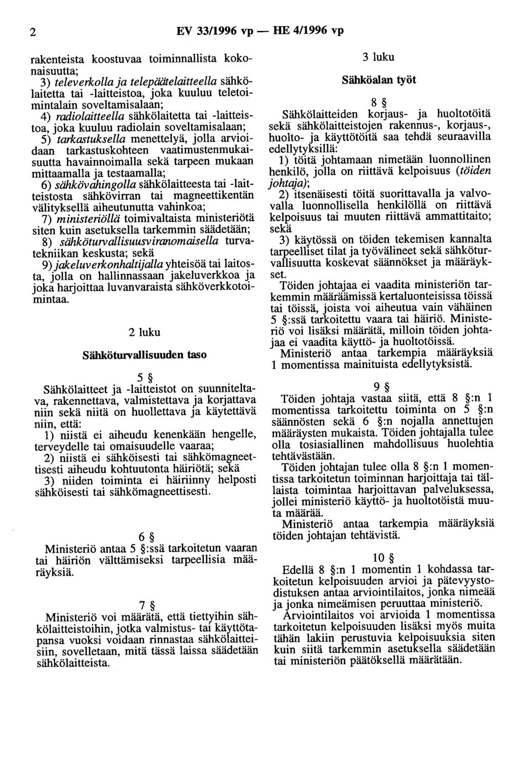 2 EV 33/1996 vp - HE 4/1996 vp rakenteista koostuvaa toiminnallista kokonaisuutta; 3) televerkolla ja telepäätelaitteella sähkölaitetta tai -laitteistoa, joka kuuluu teletoimintalain soveltamisalaan;