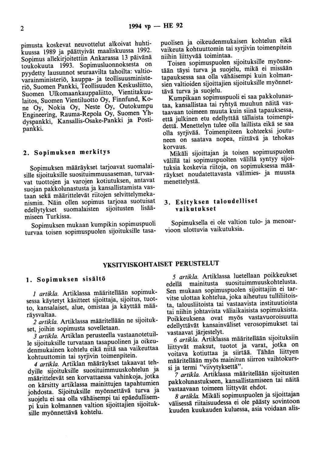 2 1994 vp - HE 92 pimusta koskevat neuvottelut alkoivat huhtikuussa 1989 ja päättyivät maaliskuussa 1992. Sopimus allekirjoitettiin Ankarassa 13 päivänä toukokuuta 1993.