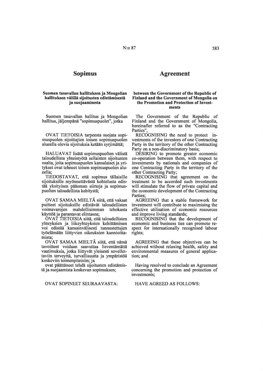 N:o 87 583 Sopimus Agreement Suomen tasavauan hallituksen ja Mongolian hallituksen viililhi sijoitusten edistiimisestii ja suojaamisesta Suomen tasavallan hallitus ja Mongolian hallitus,