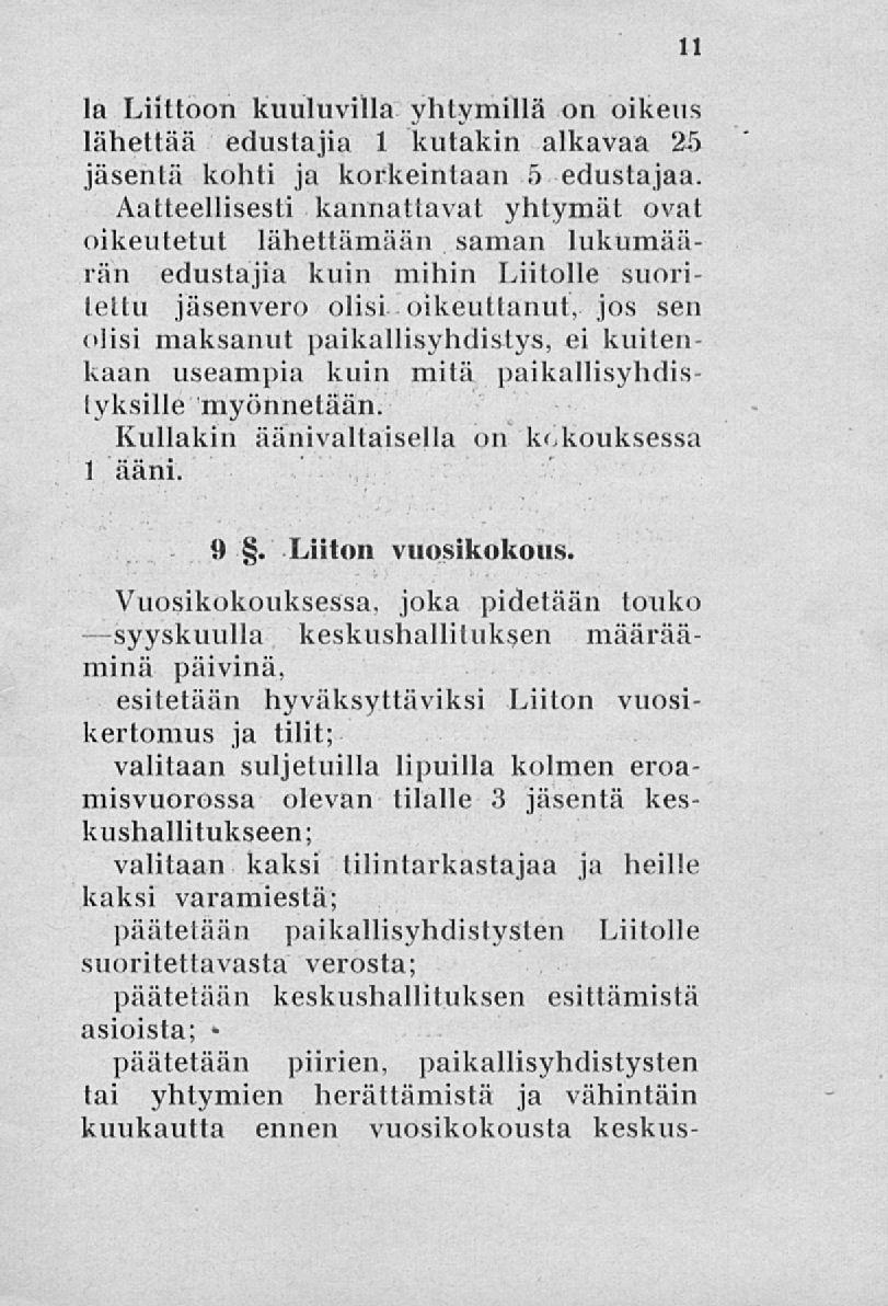 la Liittoon kuuluvilla yhtymillä on oikeus lähettää edustajia 1 kutakin alkavaa 25 jäsentä kohti ja korkeintaan 5 edustajaa.