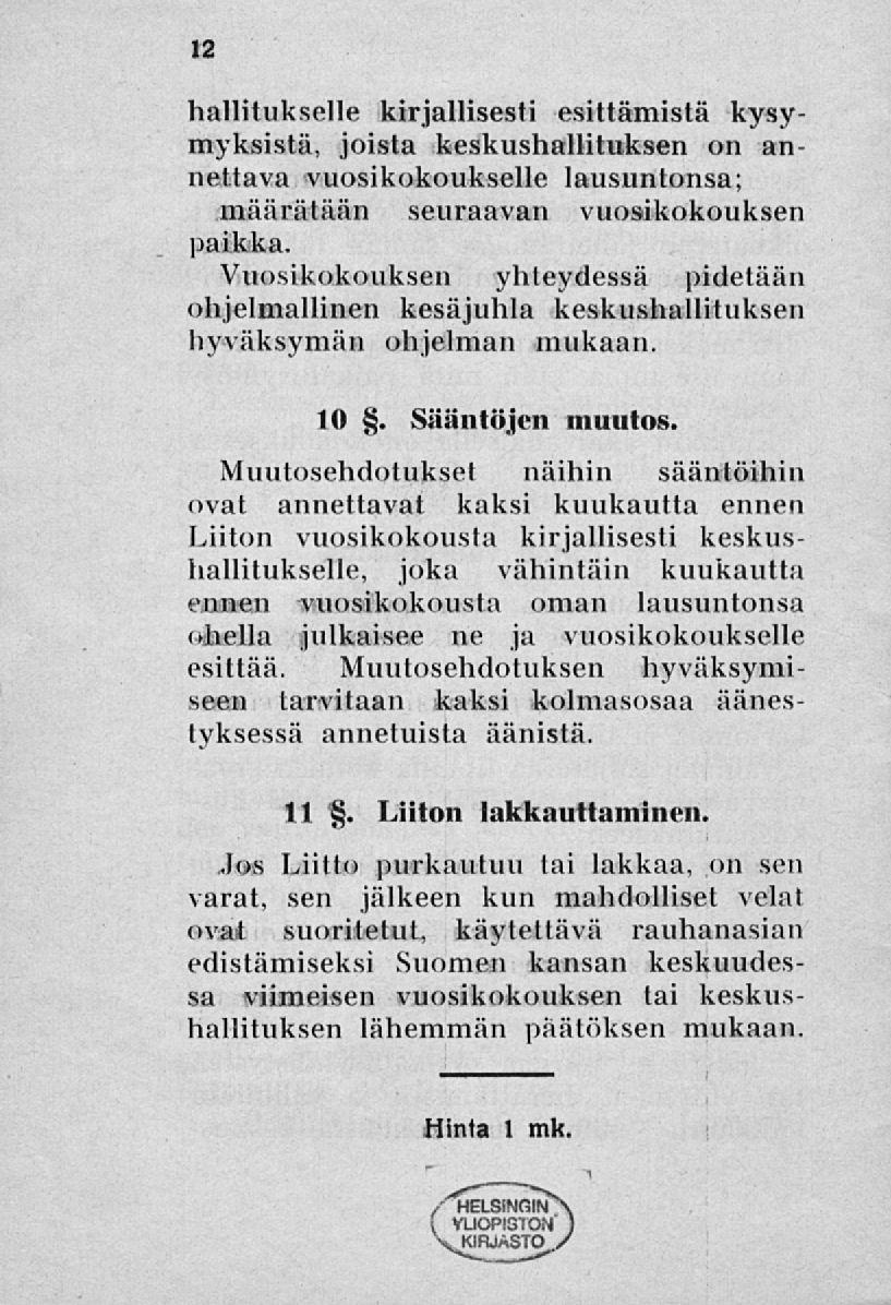 hallitukselle kirjallisesti esittämistä kysymyksistä, joista keskushallituksen on annettava vuosikokoukselle lausuntonsa; määrätään seuraavan vuosikokouksen paikka.