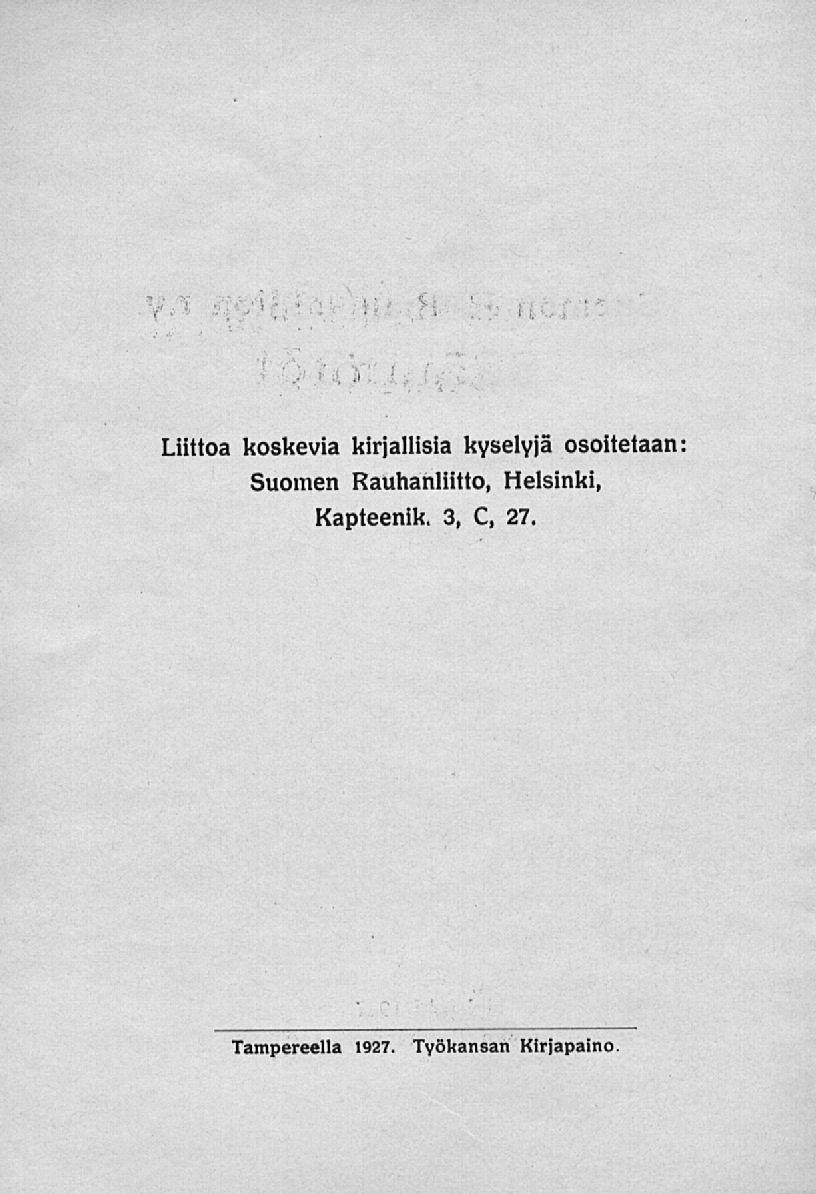 Liittoa koskevia kirjallisia kyselyjä osoitetaan: Suomen Rauhanliitto,
