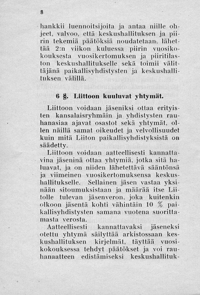 hankkii luennoitsijoita ja antaa niille ohjeet, valvoo, että keskushallituksen ja piirin tekemiä päätöksiä noudatetaan, lähettää 2:n viikon kuluessa piirin vuosikokouksesta vuosikertomuksen ja