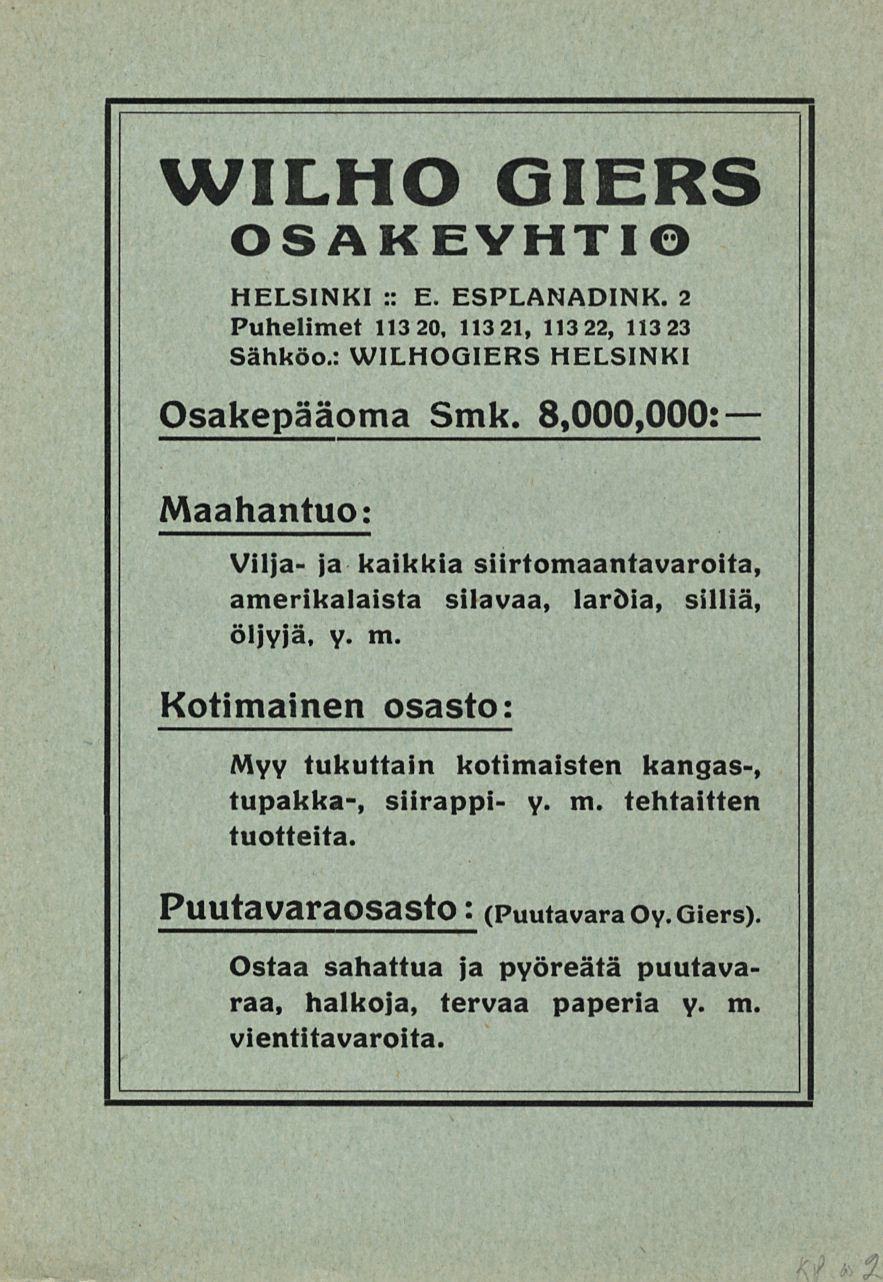 WILHO GIERS OSAKEVHTI HELSINKI :: E. ESPLANADINK. 2 Puhelimet 113 20, 113 21, 113 22, 11323 Sähköo.: WILHOGIERS HELSINKI Osakepääoma Smk.