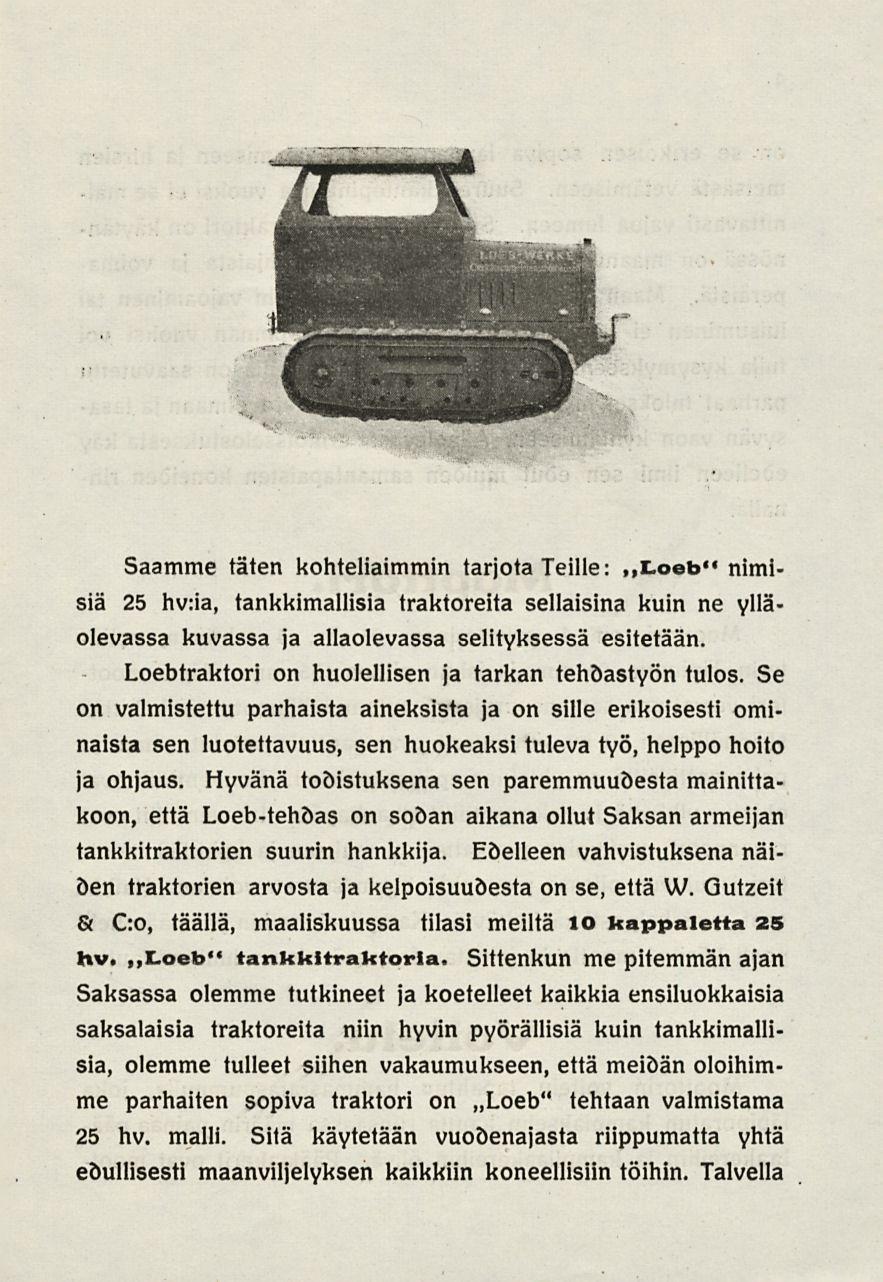 Saamme täten kohteliaimmin tarjota Teille: ~i.oeb" nimisiä 25 hv:ia, tankkimallisia traktoreita sellaisina kuin ne ylläolevassa kuvassa ja allaolevassa selityksessä esitetään.