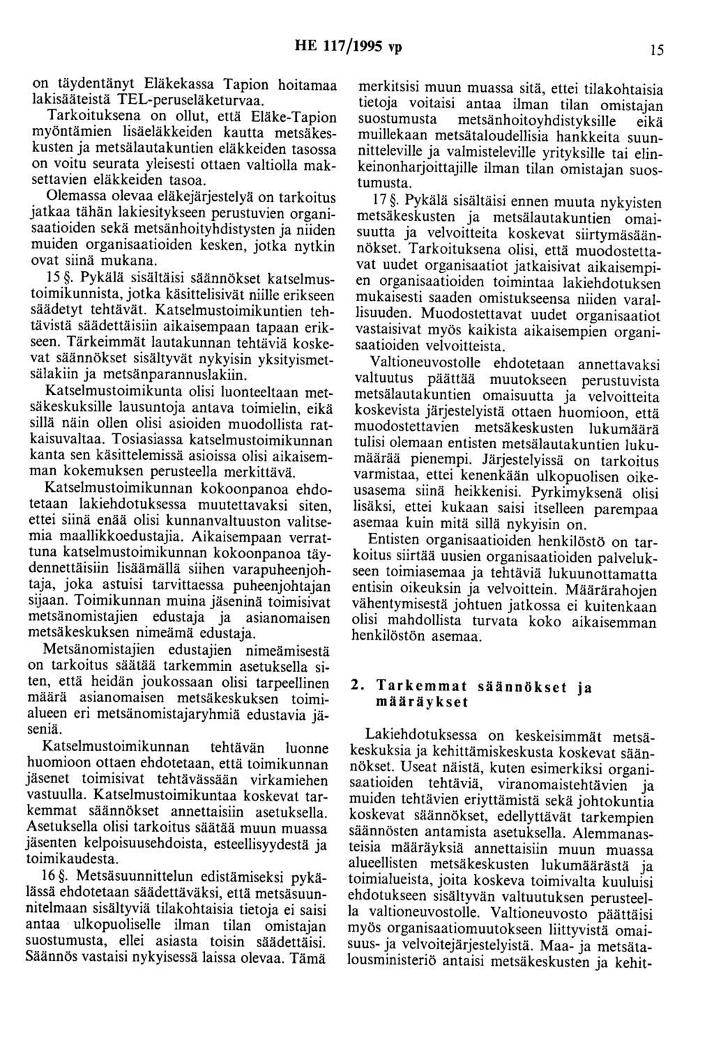 HE 117/1995 vp 15 on täydentänyt Eläkekassa Tapion haitamaa lakisääteistä TEL-peruseläketurvaa.