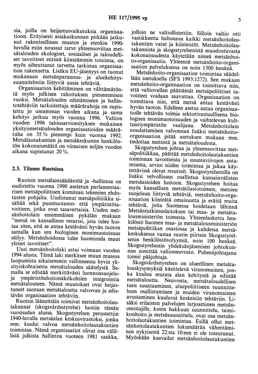 HE 117/1995 vp 5 sia, joilla on heijastusvaikutuksia organisaatioon.