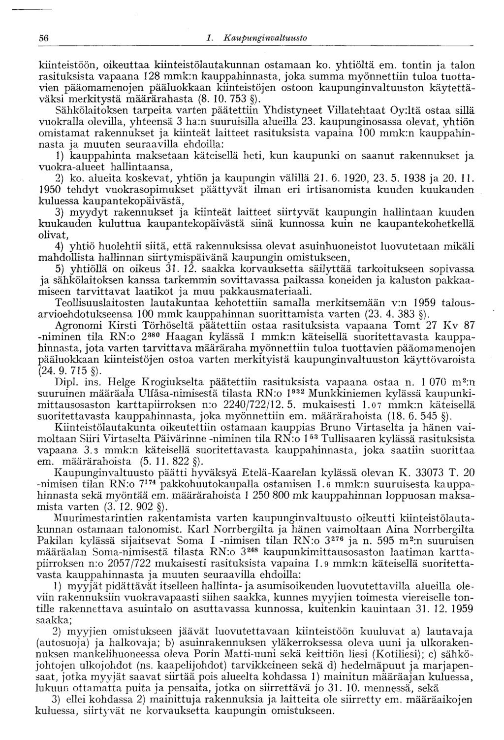 56 1. Kaupungi nvaltuusto 56 kiinteistöön, oikeuttaa kiinteistölautakunnan ostamaan ko. yhtiöltä em.