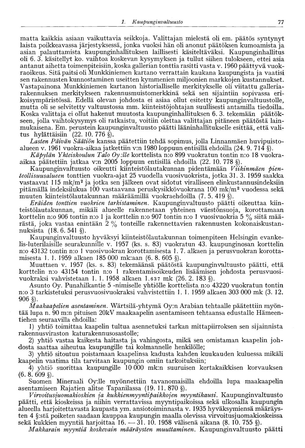 60 1. Kaupungi nvaltuusto 77 matta kaikkia asiaan vaikuttavia seikkoja. Valittajan mielestä oli em.