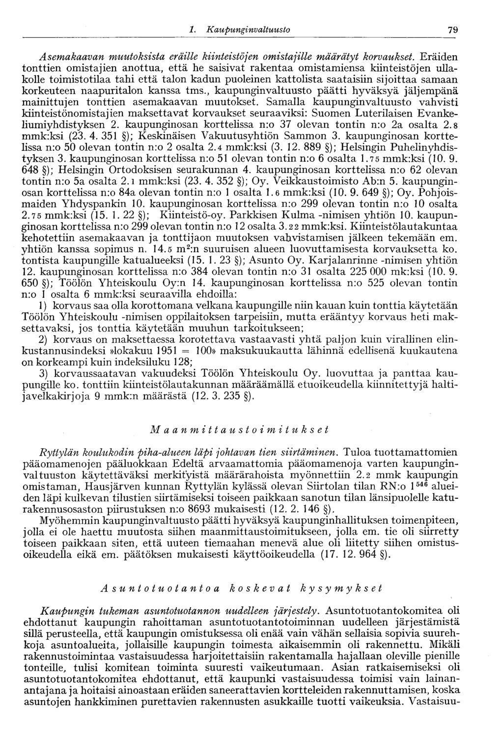 60 1. Kaupungi nvaltuusto 79 Asemakaavan muutoksista eräille kiinteistöjen omistajille määrätyt korvaukset.
