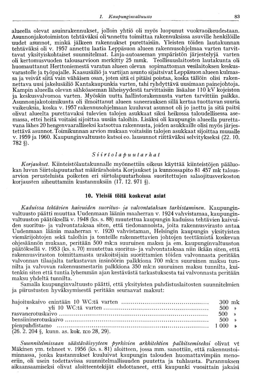 60 1. Kaupungi nvaltuusto 83 alueella olevat asuinrakennukset, jolloin yhtiö oli myös luopunut vuokraoikeudestaan.