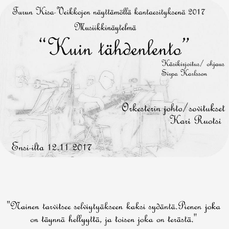 TURUN KISA-VEIKKOJEN NÄYTTÄMÖ ENSI-ILTA sunnuntaina 12.11. 2017 klo 17.00 SEURAAVAT NÄYTÖKSET SUNNUNTAISIN KLO 17.00: 19.11., 26.11., 3.12., 10.12., 17.12.2017, 7.1., 14.1., 21.1., 28.1., 4.