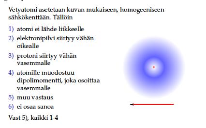 KYSYMYS: Vetyatomi asetetaan kuvan mukaiseen, homogeeniseen sähköken/ään.