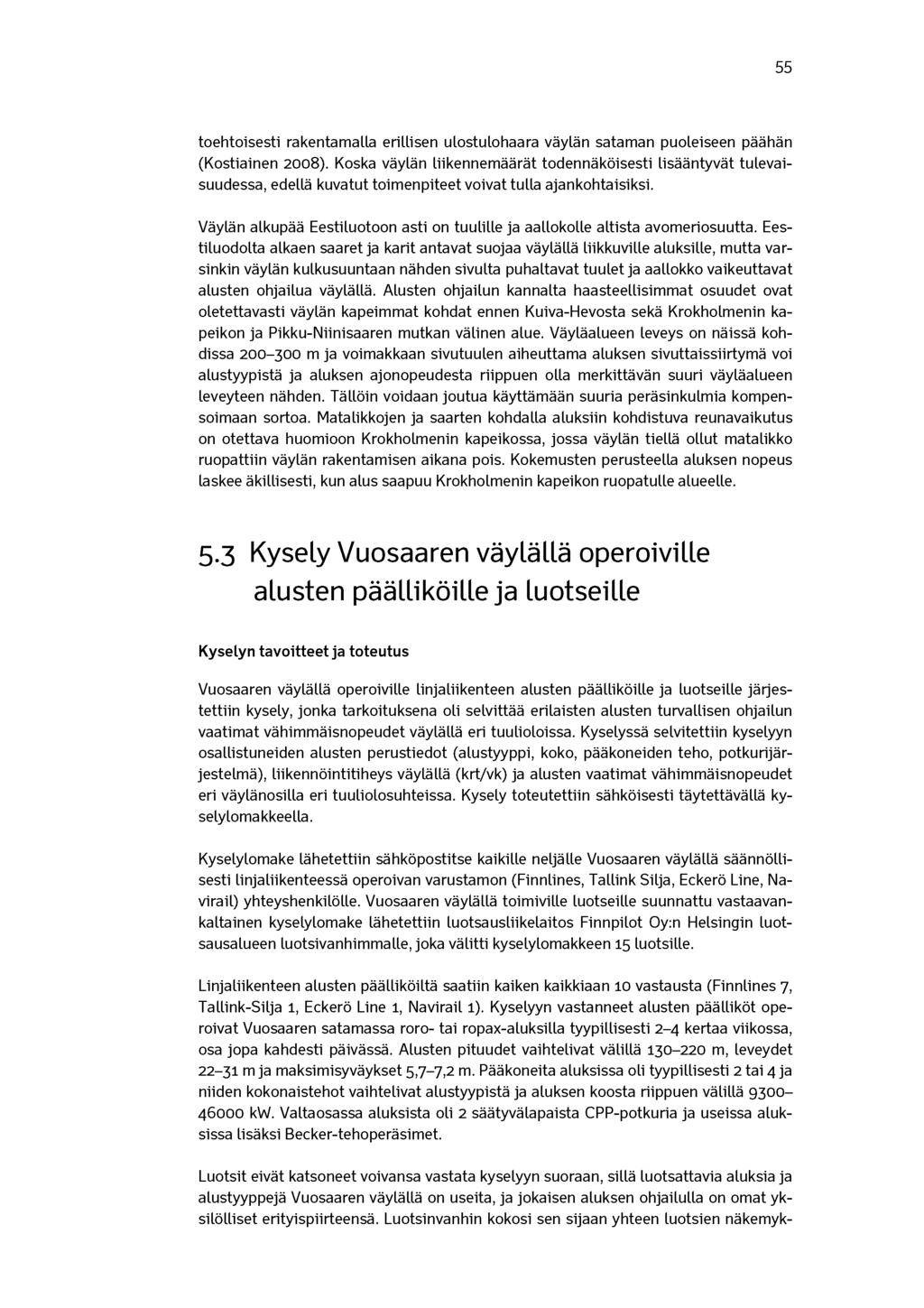 55 toehtoisesti rakentamalla erillisen ulostulohaara väylän sataman puoleiseen päähän (Kostiainen 2008).