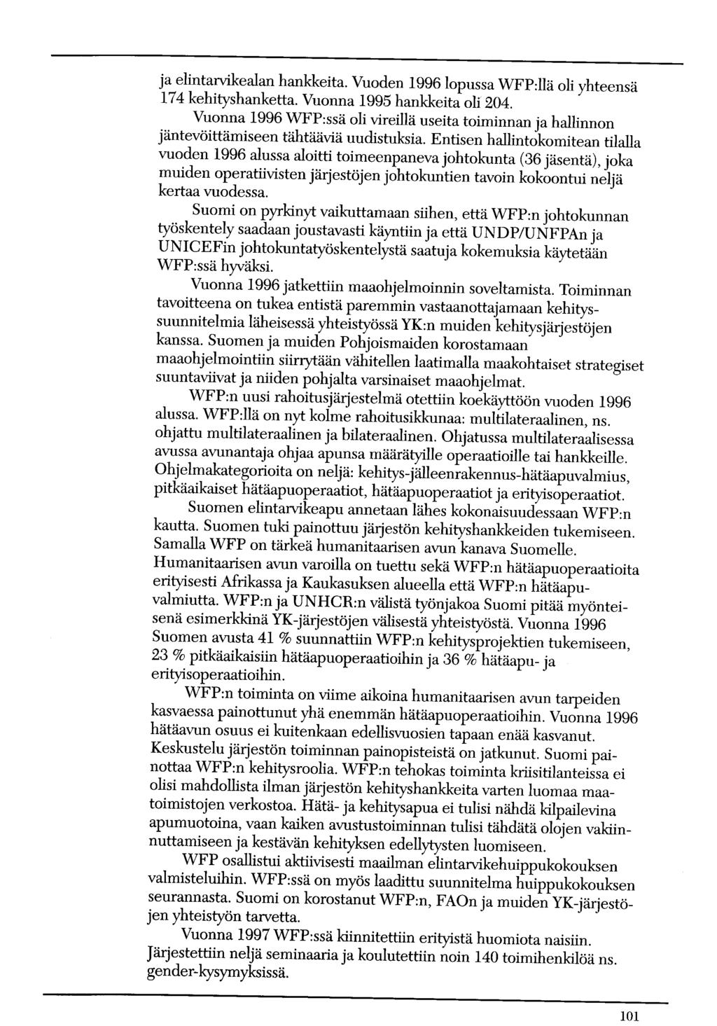 ja elintarvikealan hankkeita. Vuoden 1996lopussa WFP:llä oli yhteensä 174 kehityshanketta. Vuonna 1995 hankkeita oli 204.