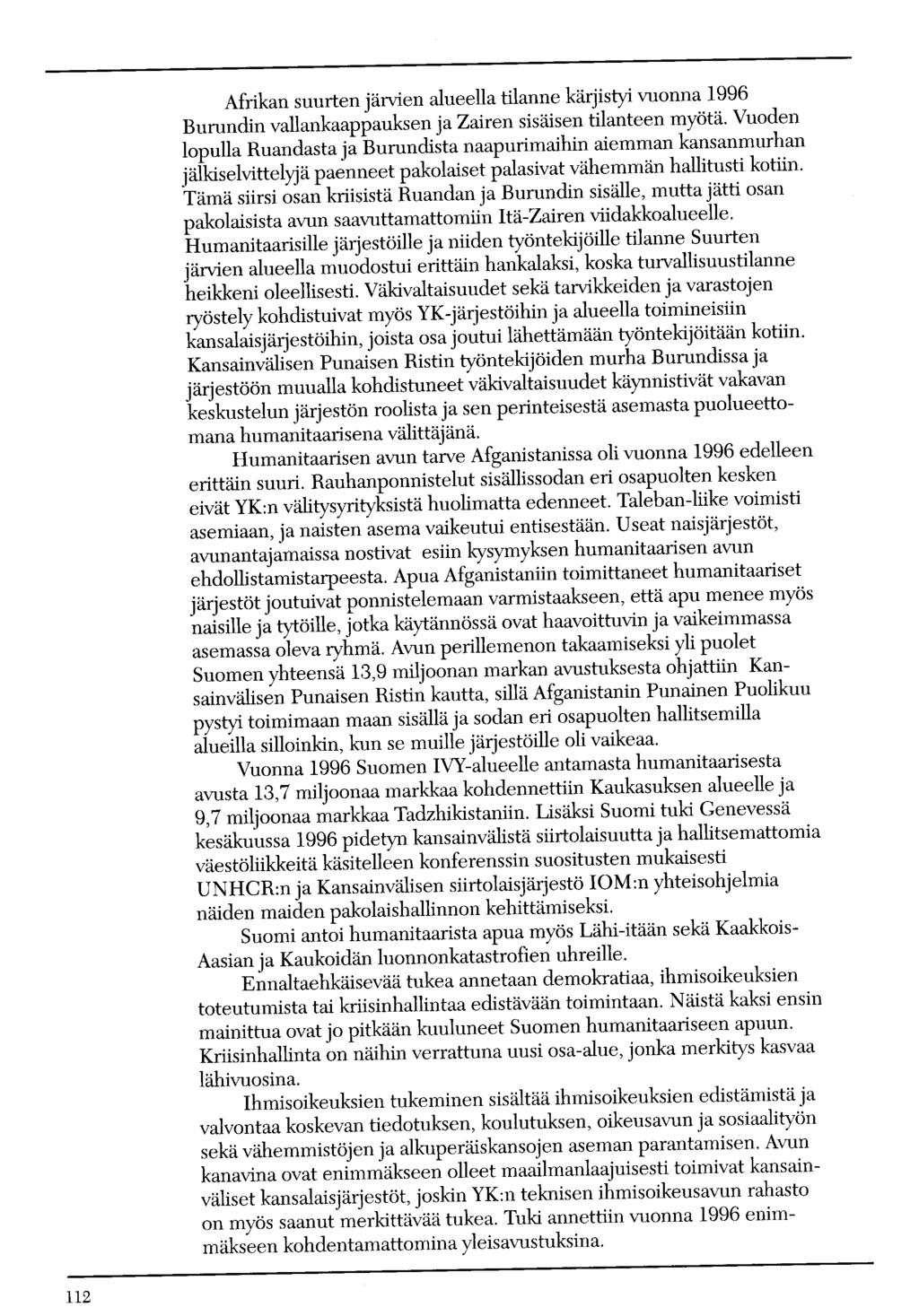 112 Afrikan suurten järvien alueella tilanne kärjistyi vuonna 1996 Burundin vallankaappauksen ja Zairen sisäisen tilanteen myötä.