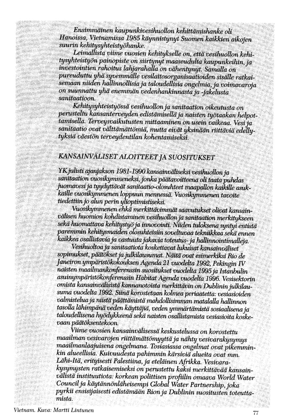 Ensimmliinen kaupunkivesihuollon k~hittamishanke oli.hfknoissa, Vietnamissa 1985 käynnistynyt Suo~n~kaikkien aikojen suurin kehitysyhteistyöhanke.