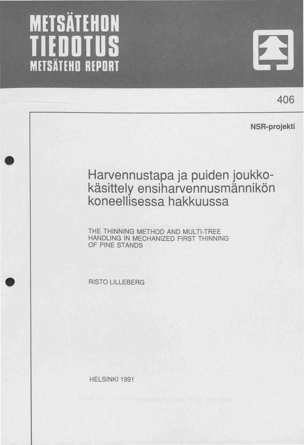 406 NSR-projekti Harvennustapa ja puiden joukkokäsittely ensiharvennusmännikön koneellisessa hakkuussa THE