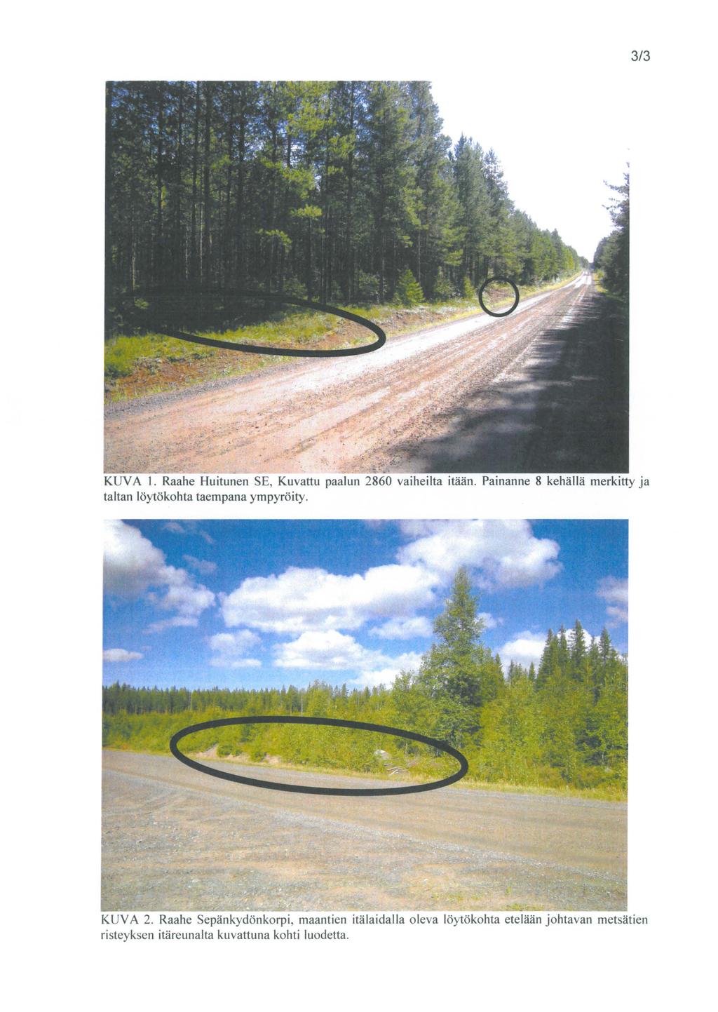 3/3. KUVA 1. Raahe Huitunen SE, Kuvattu paalun 2860 vaiheilta itään. Painanne 8 kehällä merkitty ja taitao löytökohta taempana ympyröity.
