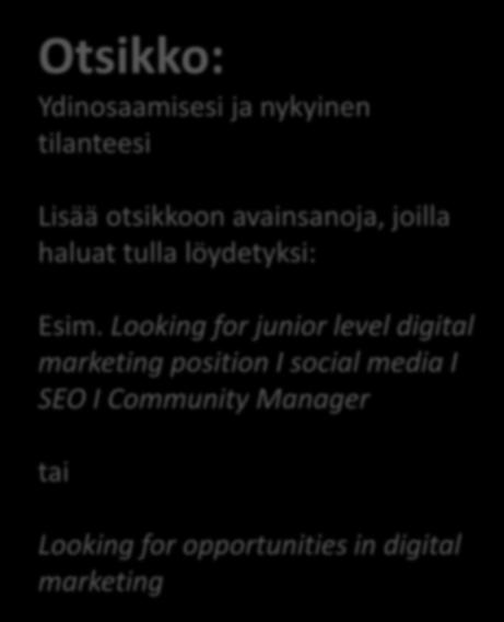 Otsikko: Ydinosaamisesi ja nykyinen tilanteesi Lisää otsikkoon