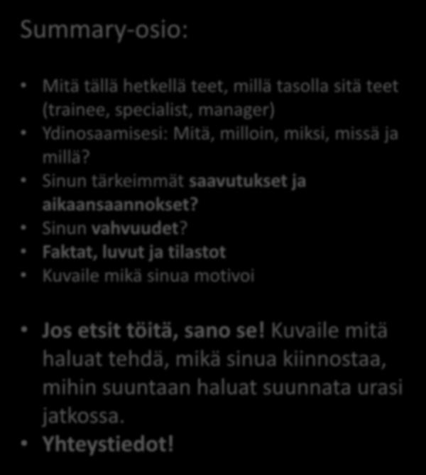 Sinun tärkeimmät saavutukset ja aikaansaannokset? Sinun vahvuudet?