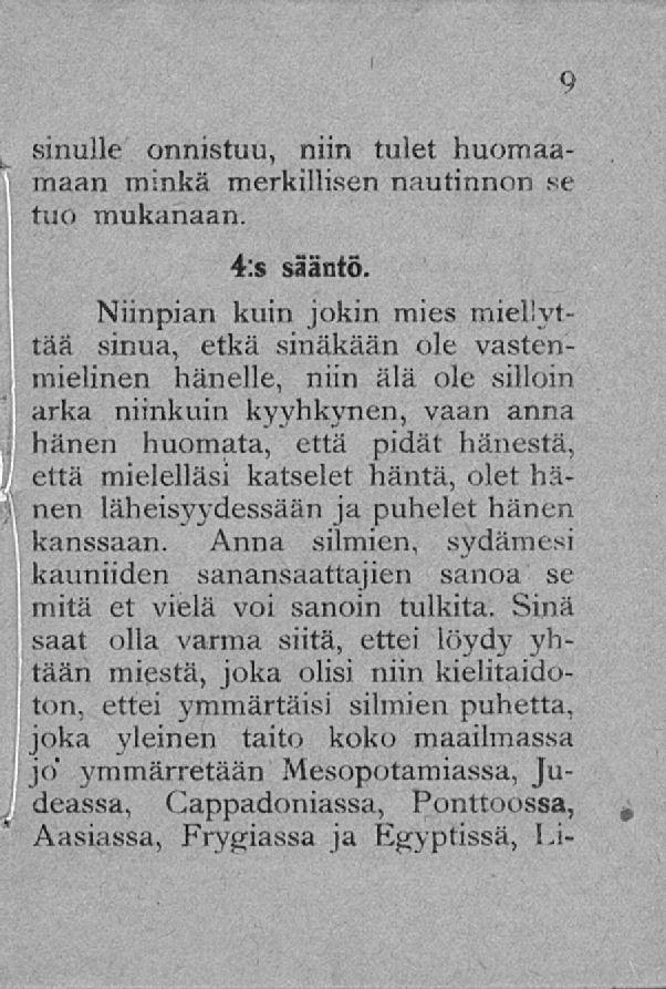-sinulle onnistuu, niin tulet huomaamaan minkä merkillisen nautinnon se tuo mukanaan. 4:s sääntö.