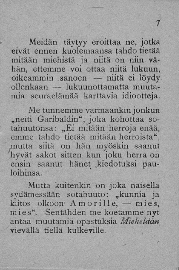 lukuunottamatta niitä Meidän täytyy eroittaa ne, jotka eivät ennen kuolemaansa tahdo tietää mitään miehistä ja niitä on niin vähän, ettemme voi ottaa niitä lukuun, oikeammin sanoen ei löydy ollenkaan