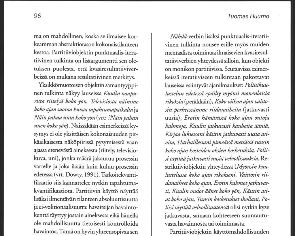 96 ma on mahdollinen, koska se ilmaisee korkeamman abstraktiotason kokonaistilanteen kestoa.